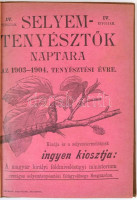 1903 Selyemtenyésztők naptára az 1903-1904. tenyésztési évre. IV. évf. Kiadja és a selyemtermelőknek ingyen kiosztja: a magyar királyi földmívelésügyi ministerium Országos Selyemtenyésztési Felügyelőség Szegzárdon. Bp.,(1903),