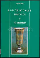 Gyulai Éva: Szőlőbirtoklás Miskolcon a 16. században. Miskolc, 1995, Miskolci Herman Ottó Múzeum. Kiadói papírkötésben.