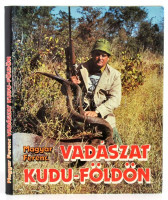 Magyar Ferenc: Vadászat kudu-földön. Afrikai vadásznapok. Bp., 1989, Béta. Kiadói artonált papírkötésben, kiadói papír védőborítóval, jó állapotban.