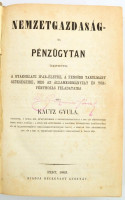 Kautz Gyula: Nemzetgazdaság- és pénzügytan. Tekintettel a gyakorlati ipar-életre, a fensőbb tanulmány szükségeire, meg az államkormányzat és törvényhozás feladataira. Pest, 1863. Heckenast Gusztáv. XV + [1] + 696 p. Első kiadás.