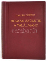 Tarján Ferenc: Hogyan születik a találmány? A technika és tudomány legújabb vívmányai. Bp., 1935, Lampel R. Tulajdonosi névbejegyzéssel. Kiadói egészvászon kötésben.