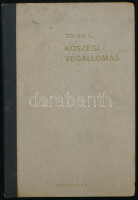 Tolnai László: Kőszegi végállomás. [Bp.], 1947, Vörösváry Kiadóvállalat, (Auer-ny.), 77 p. Kiadói félvászon-kötés, kopott borítóval. Számozott (68./500) példány. Munkaszolgálatos emlékirat az elhunytak névsorával.