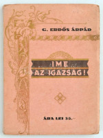 Erdős Árpád, G.: Ime az igazság!l. Arad, é.n., Corvin ny.. Papírkötés. Ritka!
