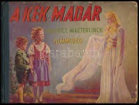 [Altay Margit:] A kék madár. Maurice Maeterlinck filmmeséje. A borító Sebők Imre munkája. Bp.,én. (1941?), Palladis Rt. Kiadói illusztrált haránt alakú félvászon-kötés, javított gerinccel és kötéssel, kopott borítóval,