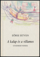 Eörsi István: A kalap és a villamos. Gyermekversek. Bp., 1992., T-Twins. Kováts Borbála illusztrációival. Kiadói papírkötés. A szerző által aláírt.