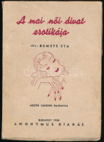 Remete Eta: A mai női divat erotikája. Mester Sándor rajzaival. Bp., 1938.,'Anonymus', 182+4+IV+2 p. Egészoldalas illusztrációkkal. Kiadói papírkötésben, kissé foltos borítóval, a gerincen kis szakadással.