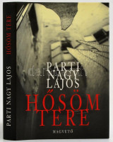 Parti Nagy Lajos: Hősöm tere. Bp., 2000, Magvető. Kiadói egészvászon kötésben, kiadói papír védőborítóban.