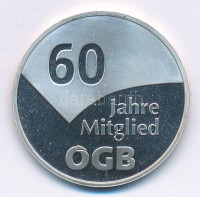 Ausztria DN '60 JAHRE MITGLIED ÖGB / ÖSTERREICHISCHER GEWERKSCHAFTBUND - ÖGB' jelzetlen Ag emlékérem (10,03g/30mm) T:1 (eredetileg PP)