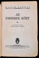 Maxim Gorkij: Az emberek közt. Fordította: Havas András Károly. Bp.,[1927],Népszava. Kiadói illusztrált papírkötés, sérült, kissé hiányos borítóval és gerinccel, kissé foltos borítóval.