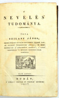 Szilasy János: A nevelés tudománya. 1-2. köt. Budán, 1827. Kir. Magy. Fő Oskolák betűivel, 1 sztl. lev. Korabeli papírkötésben, jó állapotban.