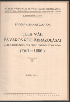Barcsay Amant Zoltán: Eger vár és város régi ábrázolásai. Alte Abbildungen der Burg und der Stadt Eger. (1567-1900.) I-II. köt. I. köt.: Képek - Abbildungen. II. köt.: Ismertetés - Text. Az I. köt címlapján a szerző, Barcsay-Amant