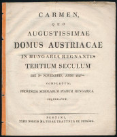1827 Pales Henrik (1756-1835): Carmen, quo Augustissimae Domus Austriacae in Hungaria Regnantis Tertium Seculum die 3ia Novembris, anni 1827mi completum, Provincia Scholarum Piarum Hungarica celebravit. [Ünnepi óda a Habsburg-ház 300 éves