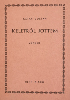 Kátay Zoltán: Keletről jöttem. Versek.