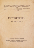 Értekezések az 1938. évről. A Debreceni Református kollégium Tanárképző-Intézetének Dolgozatai.