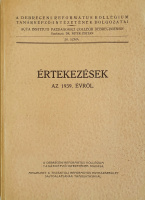 Értekezések az 1939. évről. A Debreceni Református kollégium Tanárképző-Intézetének Dolgozatai.