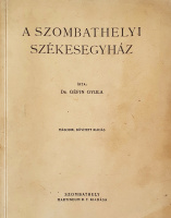 Géfin Gyula, Dr.: A szombathelyi székesegyház.