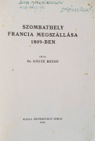 Gőcze Rezső, Dr.: Szombathely francia megszállása 1809-ben.