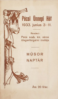 [Szerző nélkül]: Pécsi Ünnepi Hét. 1933. június 3-11. Rendezi: Pécs szab. kir. város idegenforgalmi irodája. Műsor naptár.
