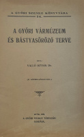 Valló István, Dr.: A Győri Vármúzeum és Bástyasöröző terve.