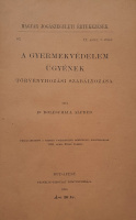 Doleschall Alfréd, Dr.: A gyermekvédelem ügyének törvényhozási szabályozása.