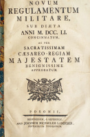 Novum Regulamentum Militare, Sub Diaeta Anni M. DCC. LI. Concinnatum ac per Sacratissimam Caesareo-Regiam Majestatem Benignissime Approbatum.