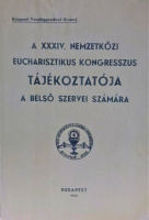 A XXXIV. Nemzetközi Eucharisztikus Kongresszus Tájékoztatója a belső szervei számára.