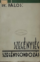 Pálos Károly, Dr.: Szegénység, szegénygondozás.
