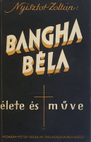 Nyisztor Zoltán, Dr.: Bangha Béla élete és műve.