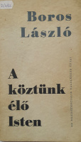Boros László: A köztünk élő Isten. Az egzisztenciális találkozás útjai.