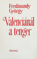 Ferdinandy György: Valenciánál a tenger. Szövegek.