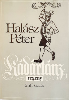 Halász Péter: Kádártánc. Regény.
