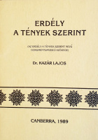 Kazár Lajos, Dr.: Erdély a tények szerint. (Az Erdély a tények szerint nevű dokumentumvideó szövege).
