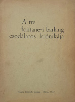 Kincses és Somogyi ferencesek: A tre fontane-i barlang csodálatos krónikája.