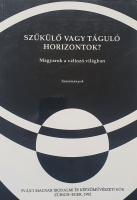 Lisztóczky László (szerk.): Szűkülő vagy táguló horizontok? Magyarok a változó világban. Tanulmányok.