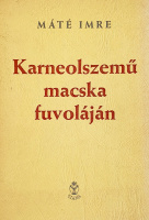 Máté Imre: Karneolszemű macska fuvoláján. Válogatott versek.
