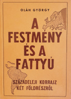 Oláh György: A festmény és a fattyú. Századeleji korrajz két földrészről.