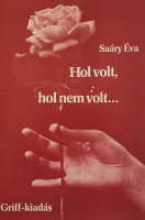 Saáry Éva: Hol volt, hol nem volt ... Pillanatképek magamról és a korrról, melyben élnem rendeltetett.