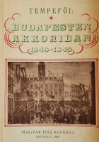 [Sibelka Perleberg Arthur] Tempefői: Budapesten akkoriban, 1848 – 1849. Második kiadás.