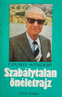 Újváry Sándor: Szabálytalan önéletrajz.