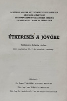 [Szerző nélkül]: Útkeresés a jövőbe. Tanácskozás Kufstein várában. 1990. szeptember 22-23-án, szombat-vasárnap. [Konferencia-kiadvány.]