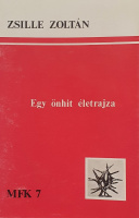 Zsille Zoltán: Egy önhit életrajza. (1956-1980). A szerző által javított végleges kiadás.