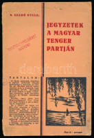 N. Szabó Gyula: Jegyzetek a magyar tenger partján. Bp., 1933, Merkantil, 37+1 p. + 5 t. + 2 (kihajtható térképek) t. Kiadói papírkötés, a gerincen kis szakadással,a 35. oldaltól lapok sarkain és a kihajtható térképeken hiányokkal.