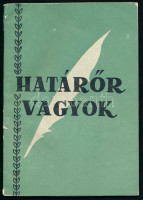 Határőr vagyok. (Versgyűjtemény). Kiadja a BM Határőrség Politikai Csoportfőnöksége. Bp., 1961, Zrínyi-ny., 96 p. Kiadói papírkötés, a gerincen kis sérüléssel, helyenként kisebb foltokkal.