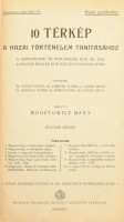 cca 1900-1910 Tíz térkép a hazai történelem tanításához. Tervezték: Dr. Acsády Ignác et al. Rajzolta: Kogutowicz Manó. Bp., Magyar Földrajzi Intézet Rt. Hatodik kiadás. Papírkötésben, sérült, szétváló fűzéssel.