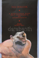 1987 Mai dolgok. A nyolcvanas évek brit festészete és szobrászata. Műcsarnok, Bp. Kiállítási plakát. Francis Bacon 'Figure in movement' c. festményének részletének reprodukciójával. Nyomat, papír. Kissé sérült. 84×59 cm.