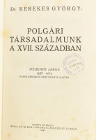 Kerekes György: Polgári társadalmunk a XVII. században. Schirmer János 1625-1674 kassai kereskedő üzleti könyve alapján. Kassa, 1940., 'Wiko', 288+13 p.+7 t. Átkötött félvászon-kötés, kopott, kissé foltos borítóval, két tábla