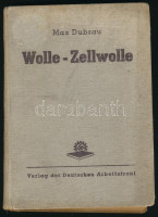 Max Dubrau: Wolle - Zellwolle. I. Teil: Wollkunde in Stichworten. II. Teil: Zellwollen in der Woll- und Halbwollindustrie. Schriftenreihe des Fachamtes Textil, Band 2. Berlin, 1938, Verlag der Deutschen Arbeitsfront Gmbh. Fekete-fehér