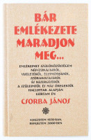 Csorba János: Bár emlékezete maradjon meg.... Szerk.: Sebő Ferenc. Bp., 2001, Magyar Könyvklub. Kiadói kartonált papírkötés, jó állapotban, CD-melléklettel.