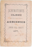 Schematismus Cleri archi-dioecesis Agriensis ad annum Jesu Christi 1877. Az Egri főegyházmegye romai katholikus nép-iskolái 1877-ben. Agriae (Eger), 1877, Typis Licei Archi-Episcopalis, (4)+204+26 p. Latin és magyar nyelven. Kartonált