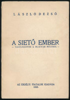 László Dezső: A siető ember. Tanulmányok a magyar múltból. A szerző, László Dezső (1904-1973) által Muzsnai László (1897-1983) református lelkész, valláspszichológus és filozófus, teológiai tanár részére DEDIKÁLT példány.